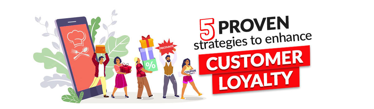 5 Proven Strategies To Enhance Customer Loyalty